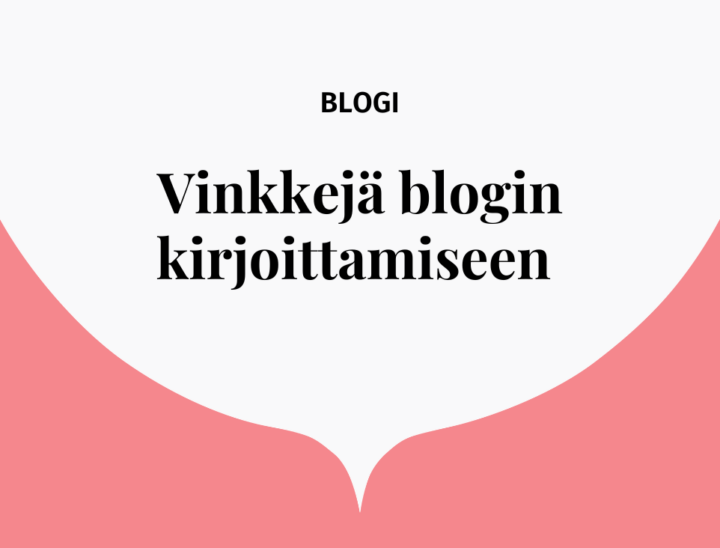 Blogi: Vinkkejä blogin kirjoittamiseen