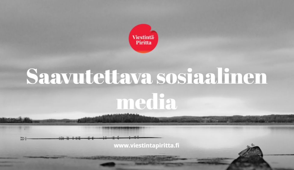 Saavutettavat Sisällöt Sosiaalisessa Mediassa - Viestintä-Piritta