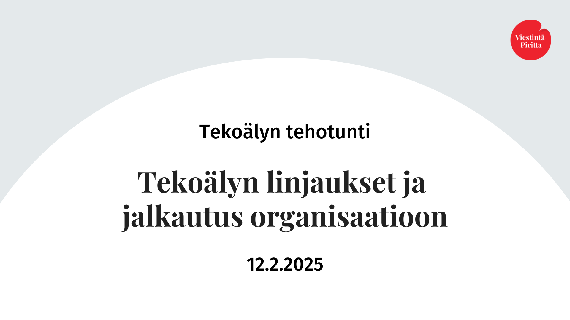 Tekoälyn tehotunti: Tekoälyn linjaukset ja jalkautus organisaatioon. 12.2.2025