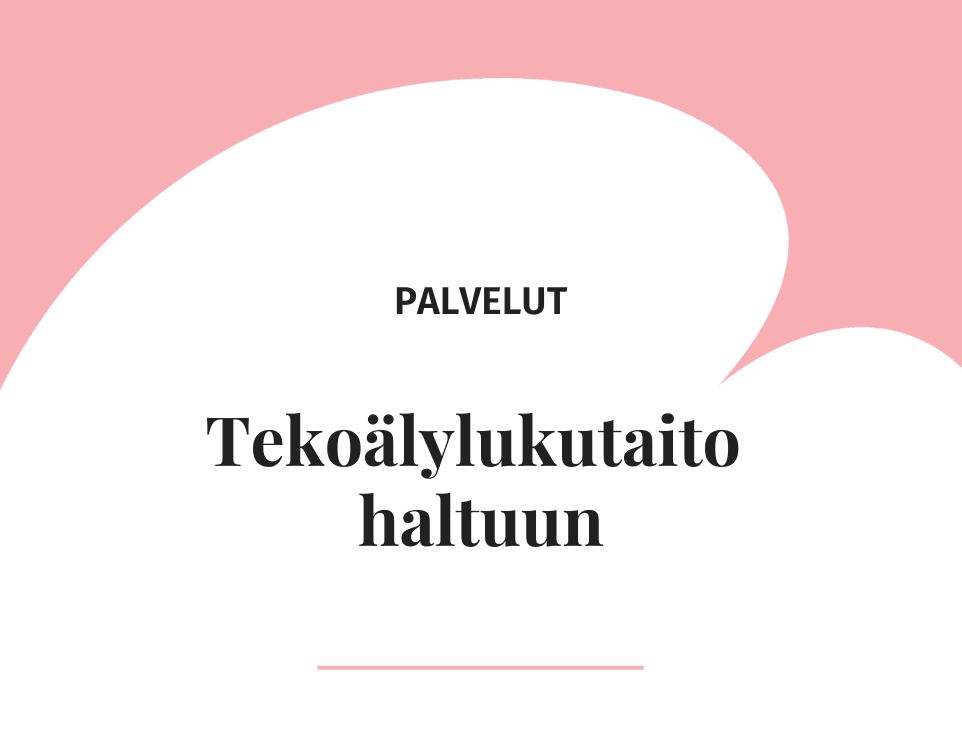 Palvelut: tekoälylukutaito haltuun, vaaleanpuna-valkoisella taustalla