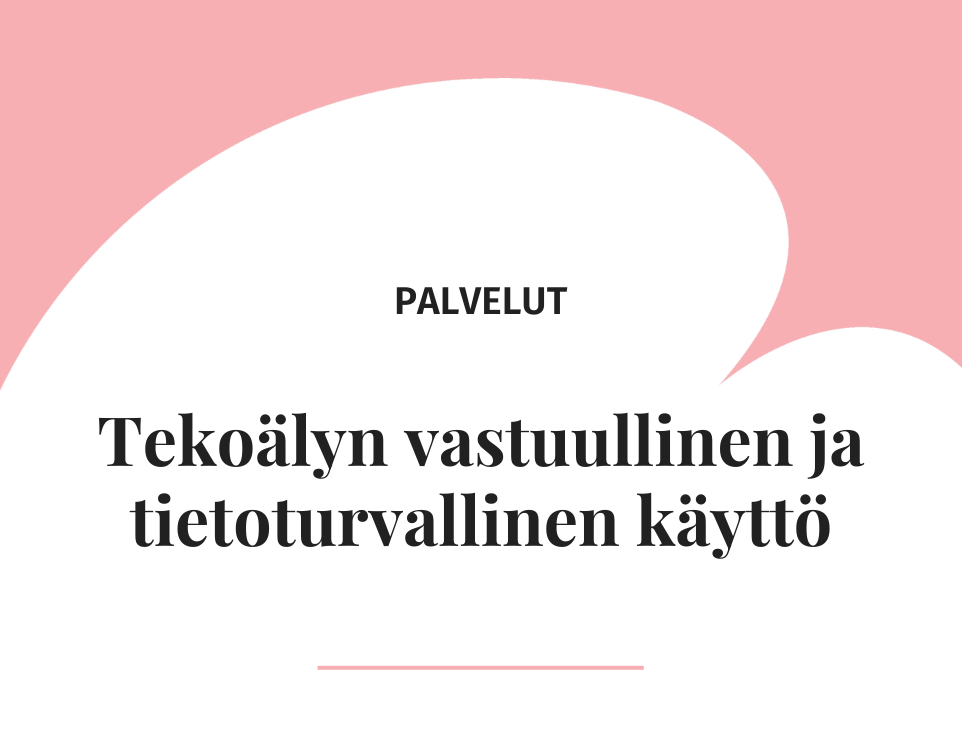 Palvelut: tekoälyn vastuullinen ja tietoturvallinen käyttö, vaaleanpuna-valkoisella taustalla