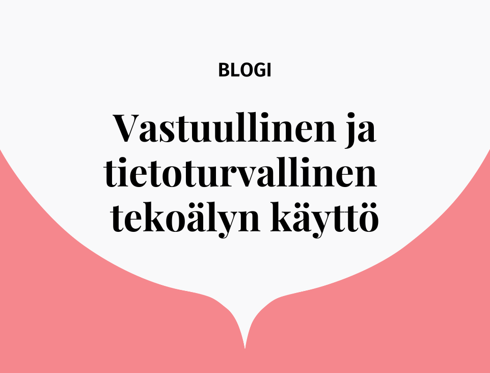 Vastuullinen ja tietoturvallinen tekoälyn käyttö